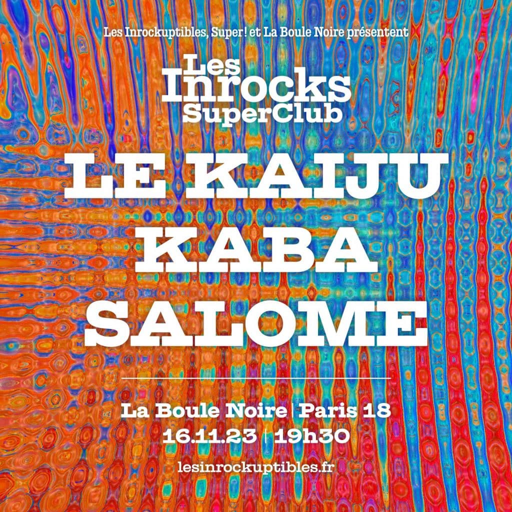 LES INROCKS SUPER CLUB : LE KAIJU X KABA X SALOME